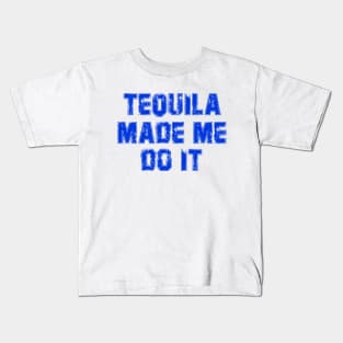 Tequila Made Me Do It, Cenco De Mayo Kids T-Shirt